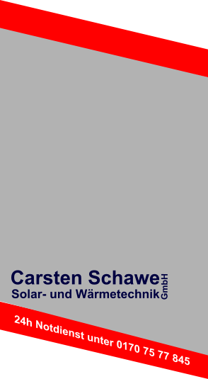 24h Notdienst unter 0170 75 77 845   Solar- und Wärmetechnik  Carsten Schawe GmbH